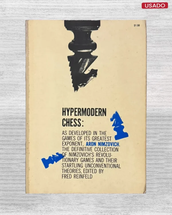 HYPERMODERN CHESS: AS DEVELOPED IN THE GAMES OF ITS GREATEST EXPONENT, ARON NIMZOVICH