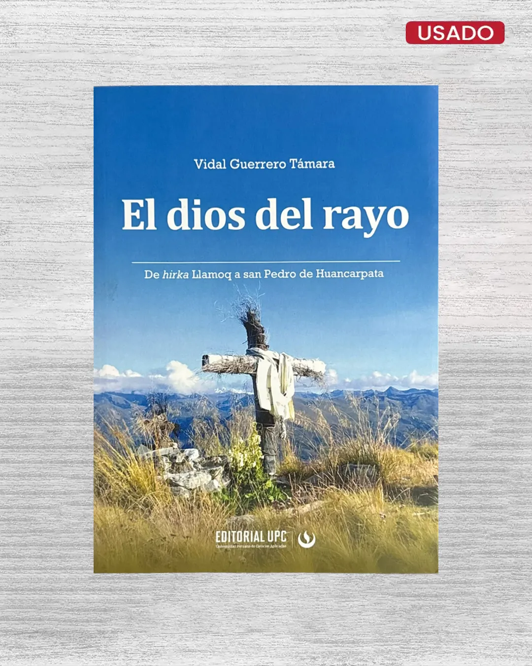EL DIOS DEL RAYO: DE HIRKA LLAMOQ A SAN PEDRO DE HUNCARPATA