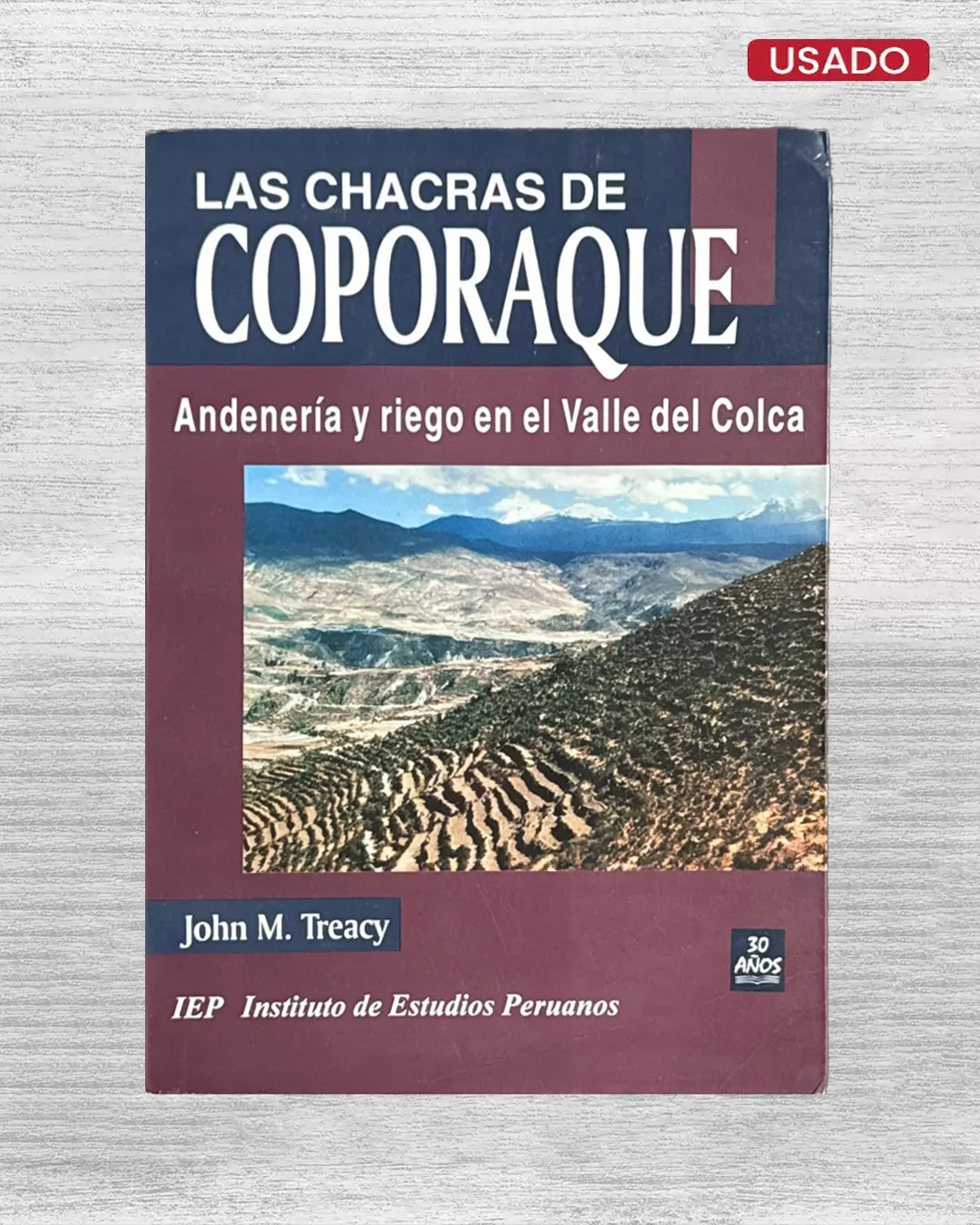 LAS CHACRAS DE COPORAQUE: ANDENERIA Y RIEGO EN EL VALLE DEL COLCA