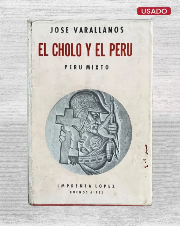 EL CHOLO Y EL PERU; INTRODUCCION AL ESTUDIO SOCIOLOGICO DE UN HOMBRE Y UN PUEBLO MESTIZOS Y SU DESTINO CULTURAL (CON ILUSTRACIONES)