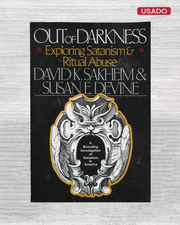 OUT OF DARKNESS, EXPLORING SATANISM & RITUAL ABUSE (TEXTO EN INGLES)