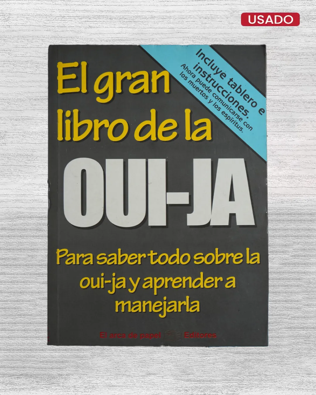 EL GRAN LIBRO DE LA OUI-JA; PARA SABER TODO SOBRE LA OUI-JA Y APRENDER A MANEJARLA
