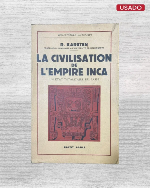 LA CIVILISATION DE L’EMPIRE INCA; UN ETAT TOTALITAIRE DU PASSÉ (TEXTO EN FRANCÉS)