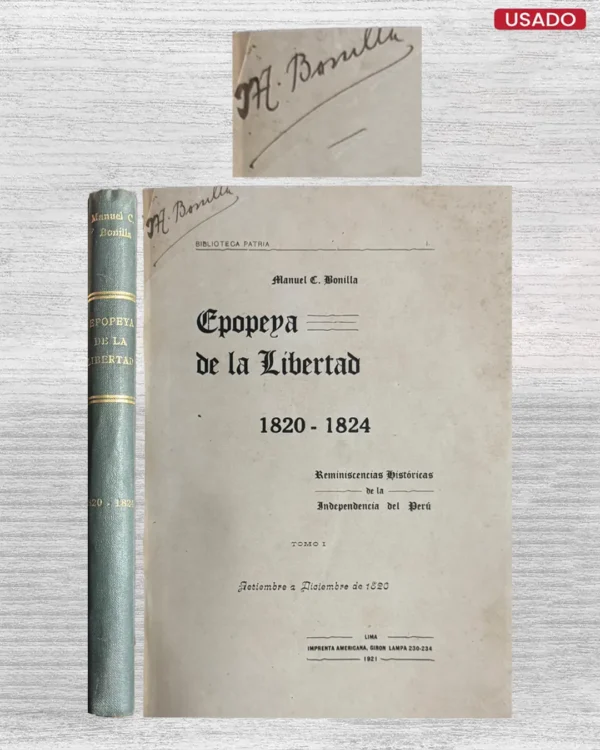 EPOPEYA DE LA LIBERTAD, 1820 – 1824; REMINISCENCIAS HISTORICAS DE LA INDEPENDENCIA DEL PERU (TOMO I)