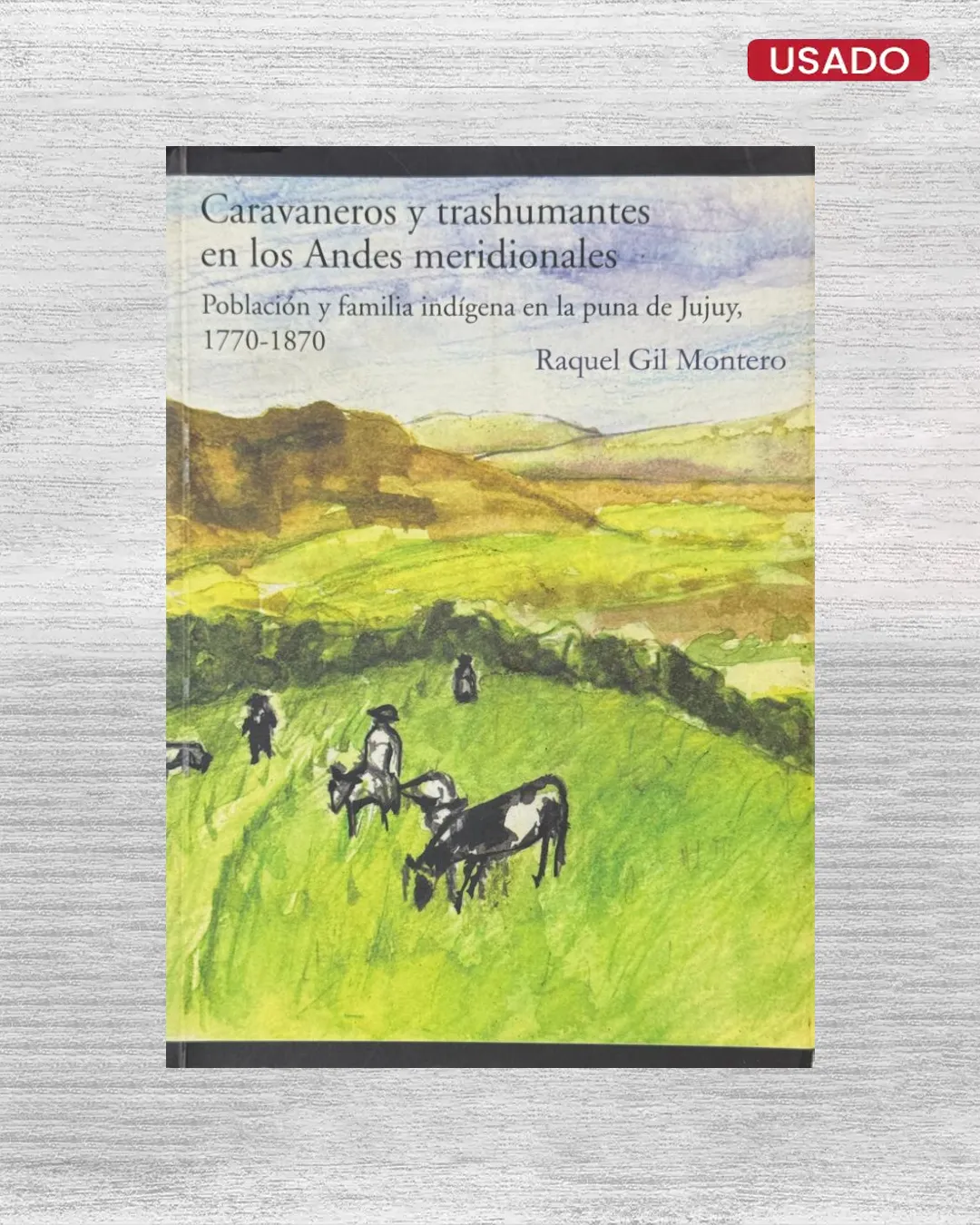 CARAVANEROS Y TRASHUMANTES EN LOS ANDES MERIDIONALES; POBLACIÓN Y FAMILIA INDÍGENA EN LA PUNA DE JUJUY, 1770 – 1870