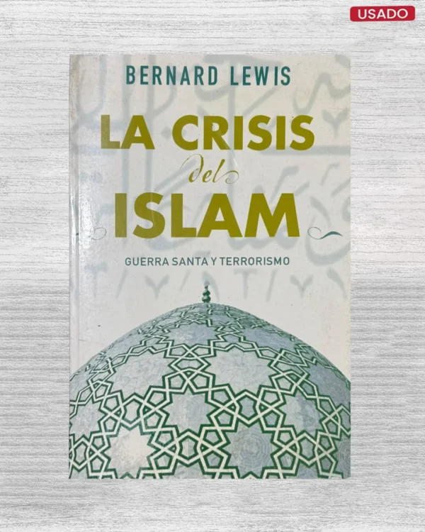 LA CRISIS DEL ISLAM (GUERRA SANTA Y TERRORISMO)