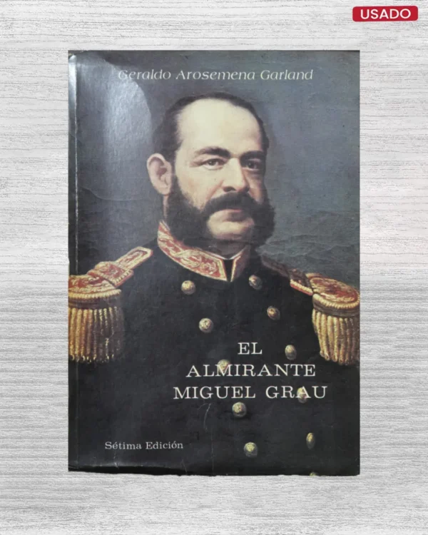 EL ALMIRANTE MIGUEL GRAU