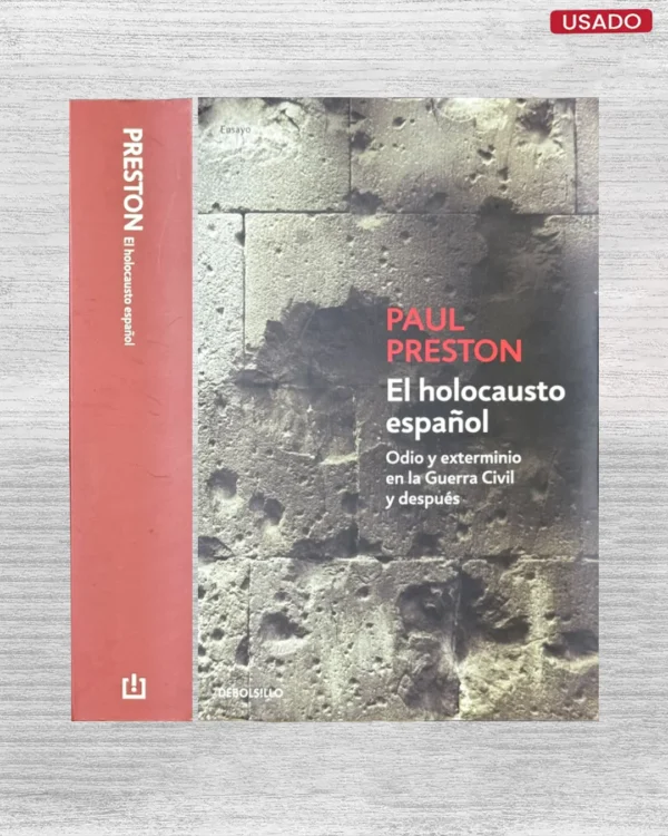 EL HOLCAUSTO ESPAÑOL: ODIO Y EXTERMINIO EN LA GUERRA CIVIL Y DESPUES