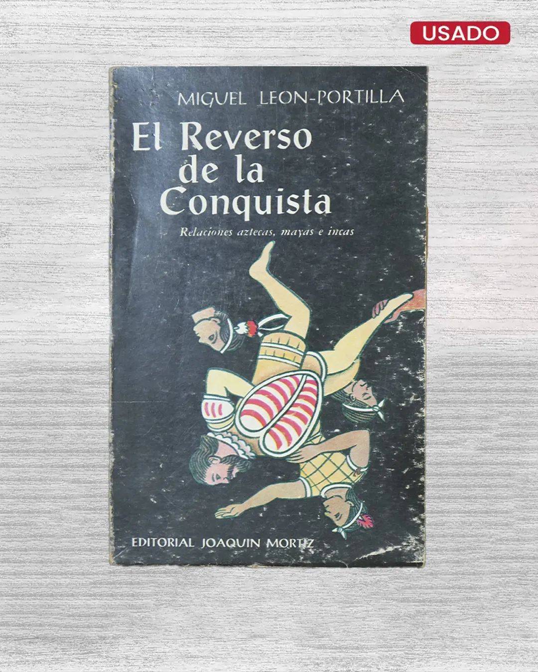 EL REVERSO DE LA CONQUISTA; RELACIONES AZTECAS, MAYAS E INCAS