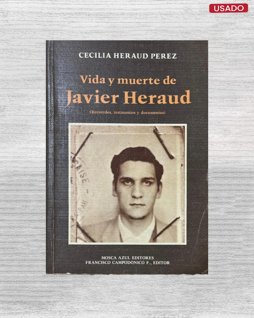 VIDA Y MUERTE DE JAVIER HERAUD (RECUERDOS, TESTIMONIOS Y DOCUMENTOS)