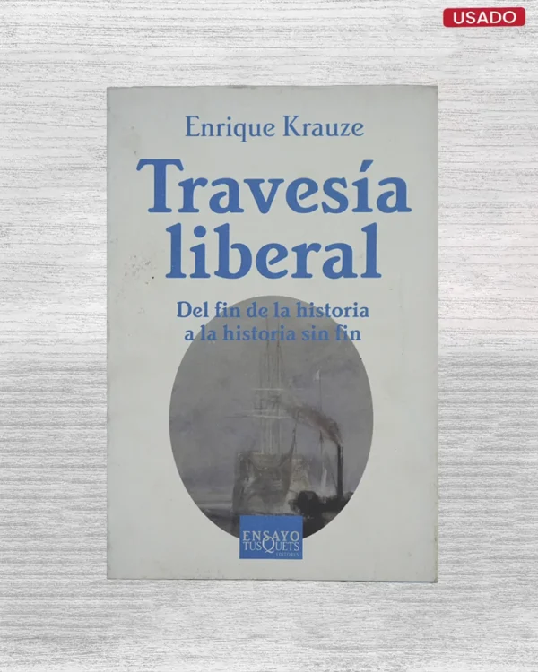 TRAVESÍA LIBERAL: DEL FIN DE LA HISTORIA A LA HISTORIA SIN FIN