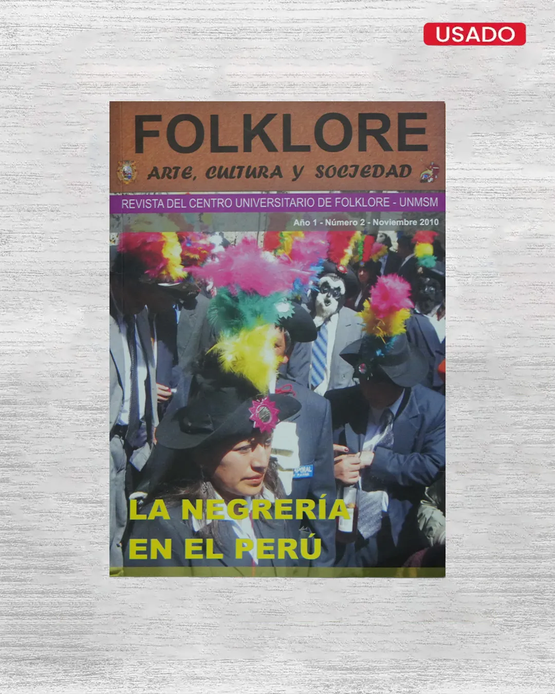 FOLKLORE: ARTE, CULTURA Y SOCIEDAD (REVISTA DEL CENTRO UNIVERSITARIO DE FOLKLORE – UNMSM) – AÑO 1 – NÚMERO 2 – NOVIEMBRE 2010 (INCLUYE CD)