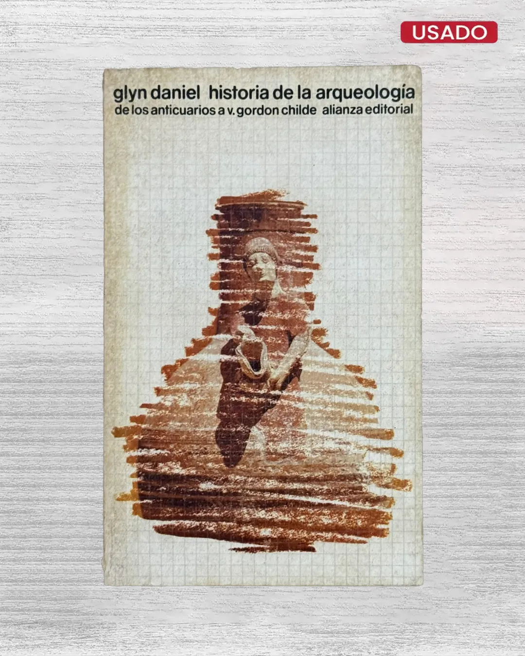HISTORIA DE LA ARQUEOLOGIA E LOS ANTICUARIOS A V. GORDON CHILDE