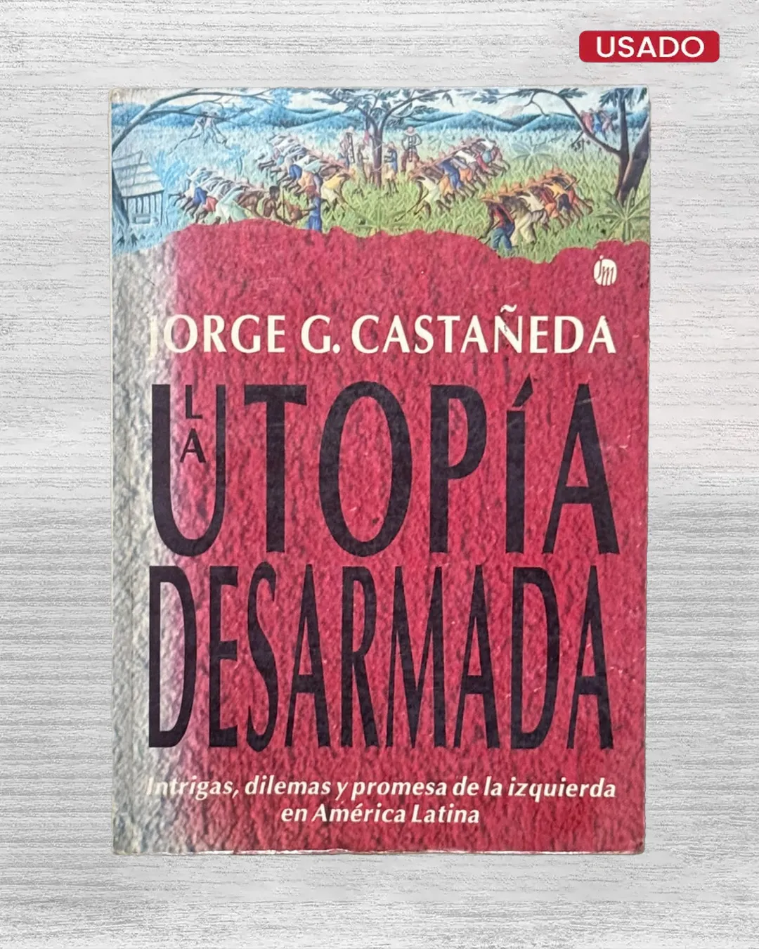 LA UTOPIA DESARMADA