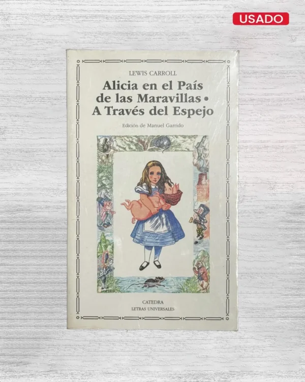 ALICIA EN EL PAÍS DE LAS MARAVILLAS; A TRAVÉS DEL ESPEJO