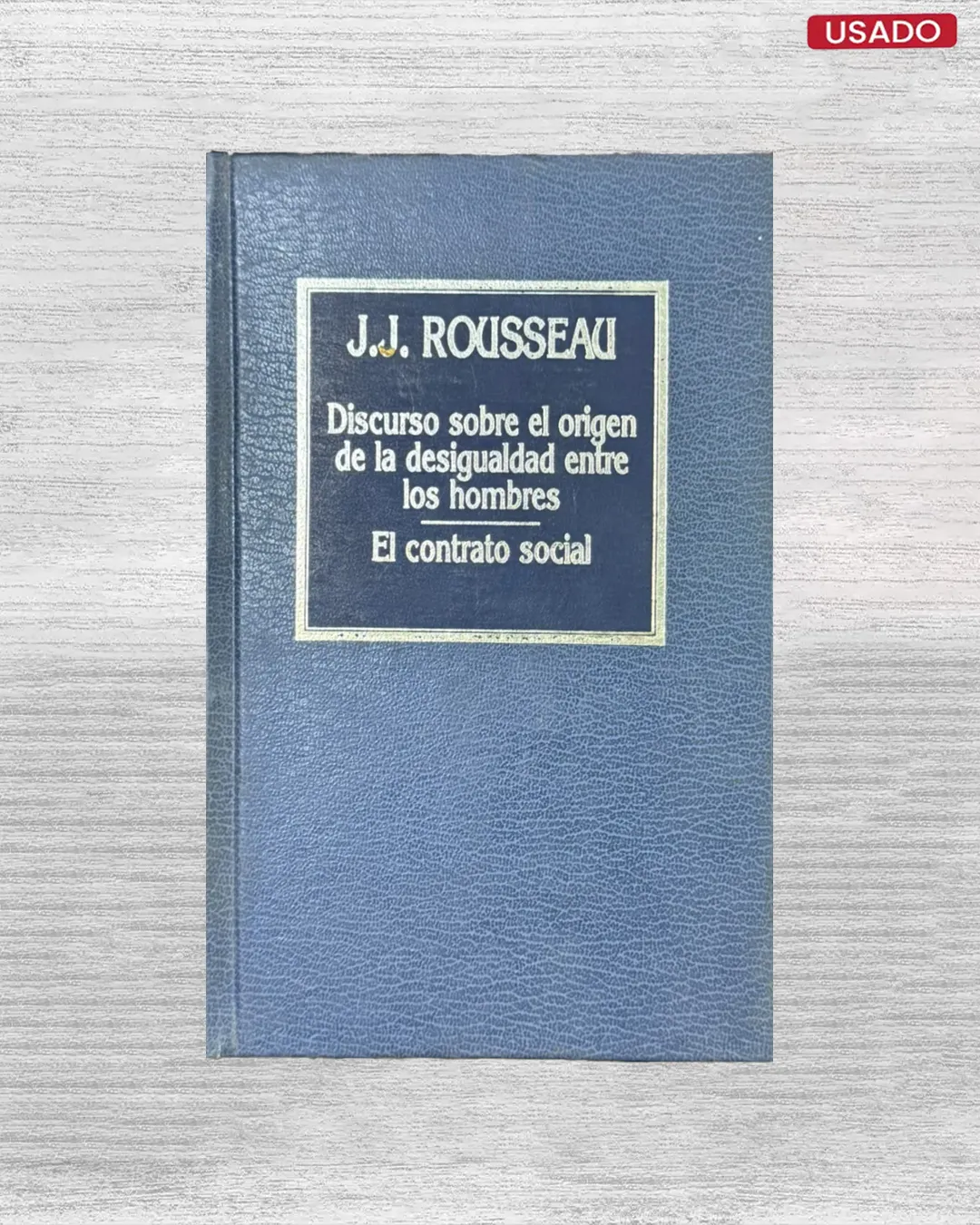 DISCURSO SOBRE EL ORIGEN DE LA DESIGUALDAD ENTRE LOS HOMBRES / EL CONTRATO SOCIAL