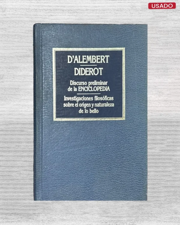 DISCURSO PRELIMINAR DE LA ENCICLOPEDIA / INVESTIGACIONES FILOSÓFICAS SOBRE EL ORIGEN Y NATURALEZA DE LO BELLO