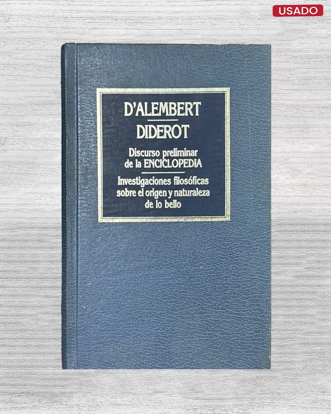 DISCURSO PRELIMINAR DE LA ENCICLOPEDIA / INVESTIGACIONES FILOSÓFICAS SOBRE EL ORIGEN Y NATURALEZA DE LO BELLO