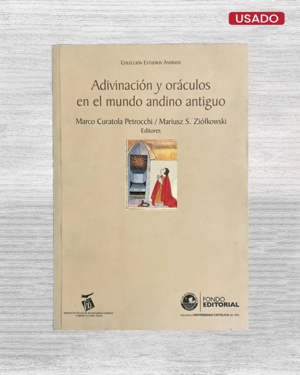 ADIVINACIÓN Y ORÁCULOS EN EL MUNDO ANDINO ANTIGUO