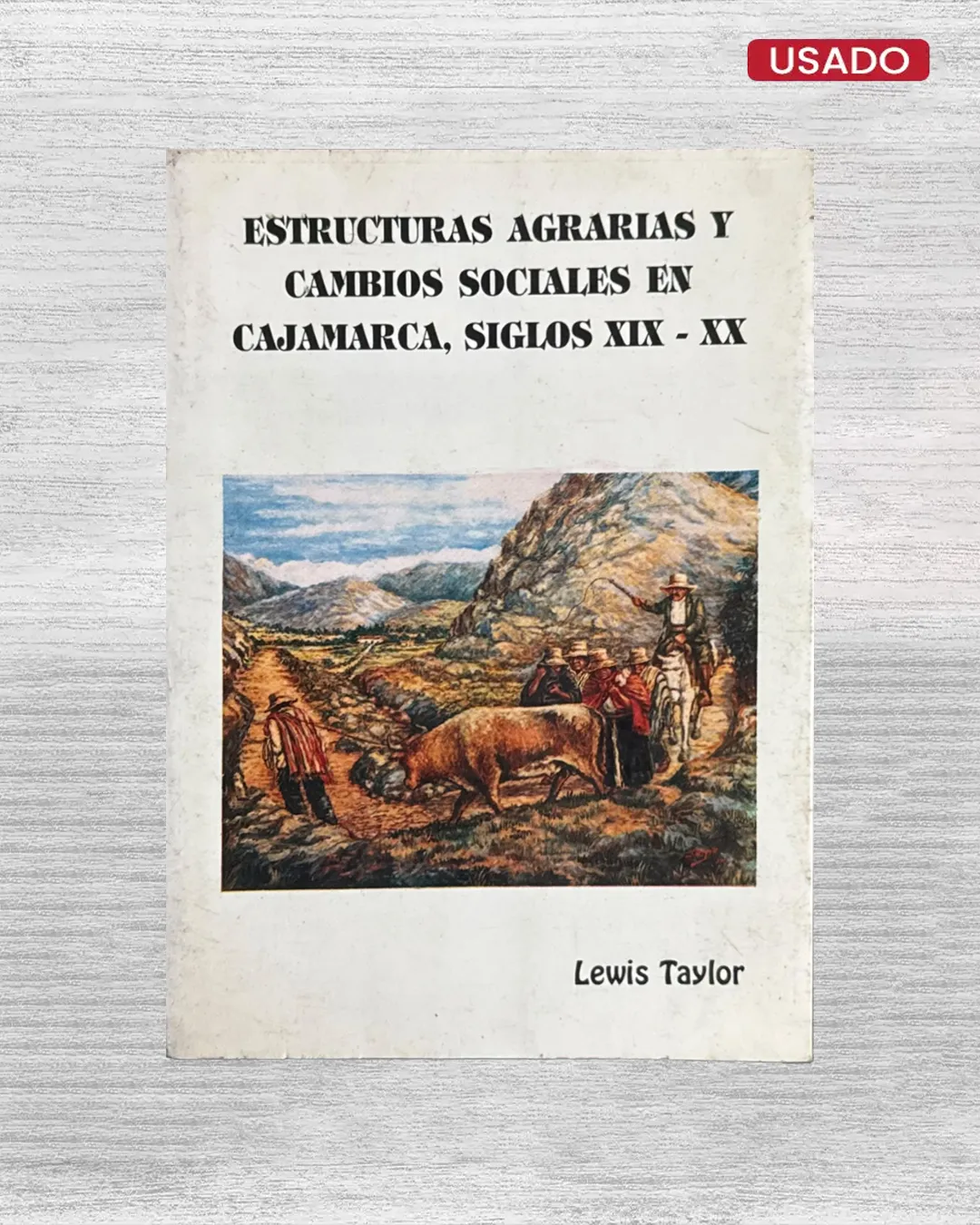 ESTRUCTURAS AGRARIAS Y CAMBIOS SOCIALES EN CAJAMARCA, SIGLOS XIX – XX