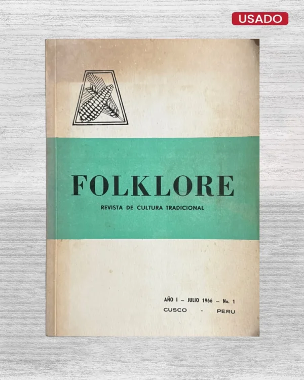 FOLKLORE (REVISTA DE CULTURA TRADICIONAL) – AÑO 1 – JULIO 1966 – Nº 1 CUSCO – PERU