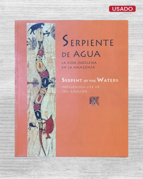 SERPIENTE DE AGUA: LA VIDA INDÍGENA EN LA AMAZONÍA