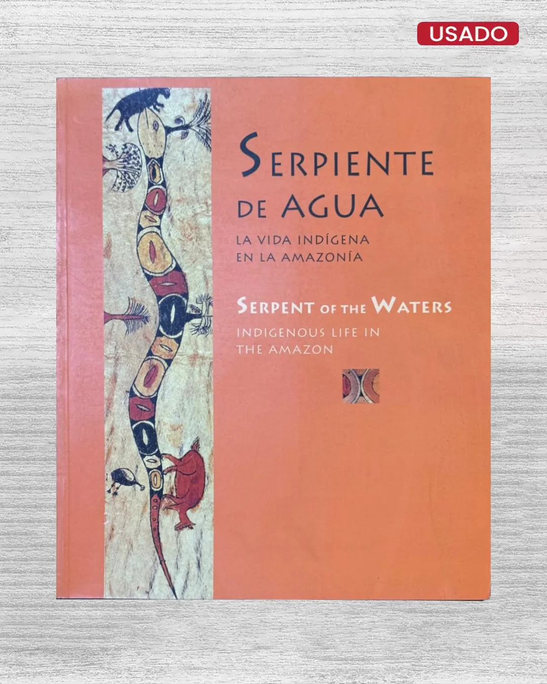 SERPIENTE DE AGUA: LA VIDA INDÍGENA EN LA AMAZONÍA