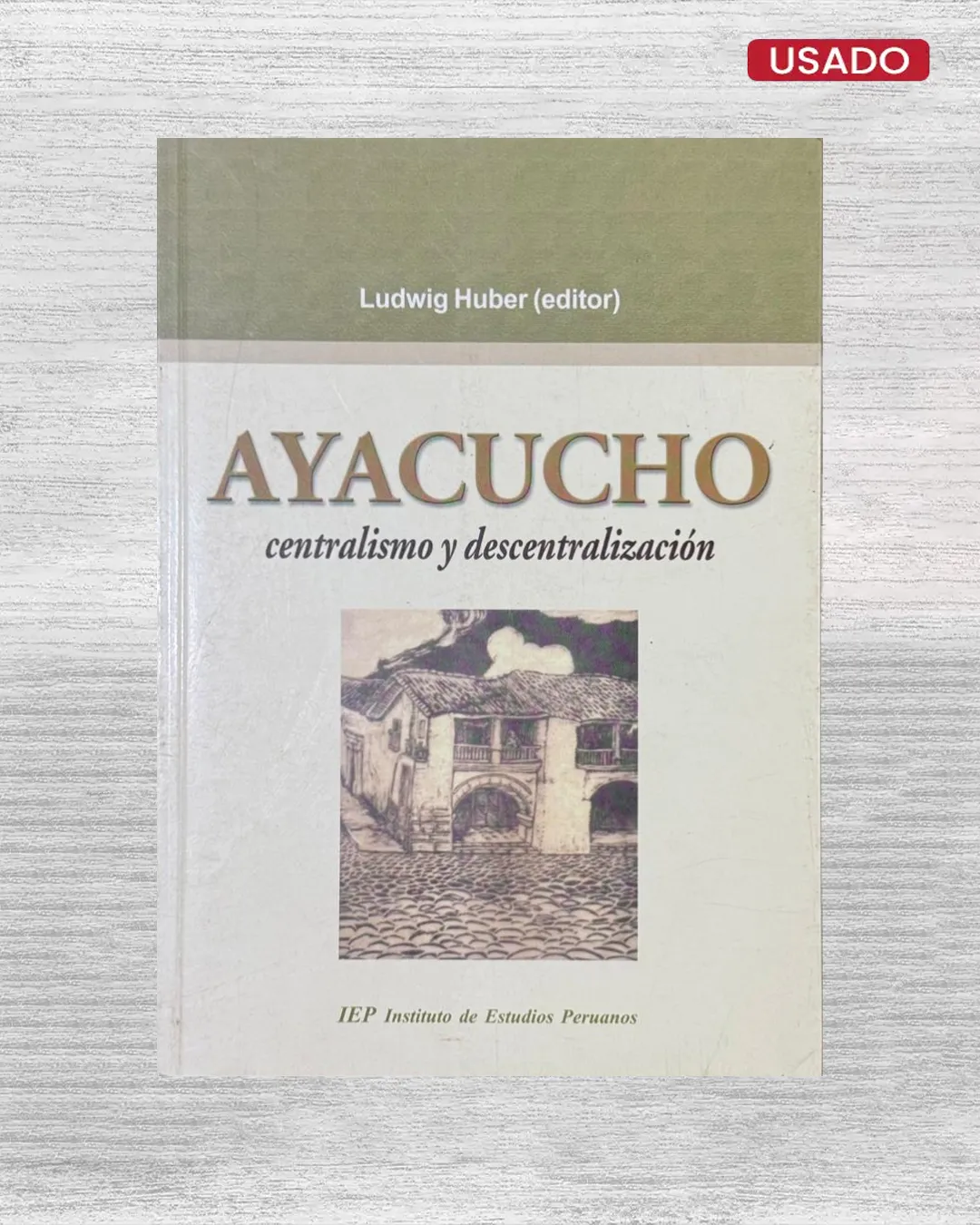 AYACUCHO, CENTRALISMO Y DESCENTRALIZACIÓN