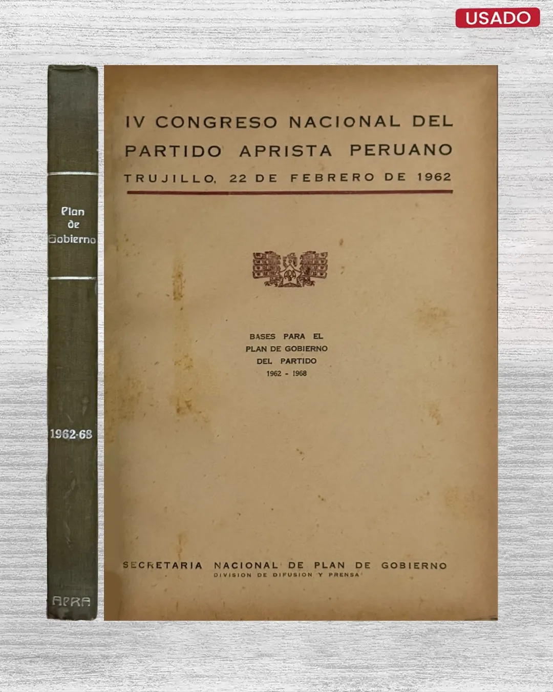 IV CONGRESO NACIONAL DEL PARTIDO APRISTA PERUANO; TRUJILLO, 22 DE FEBRERO DE 1962 (BASES PARA EL PLAN DE GOBIERNO DEL PARTIDO, 1962 – 1968)