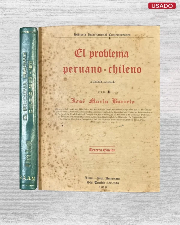 EL PROBLEMA PERUANO CHILENO, 1883 – 1911
