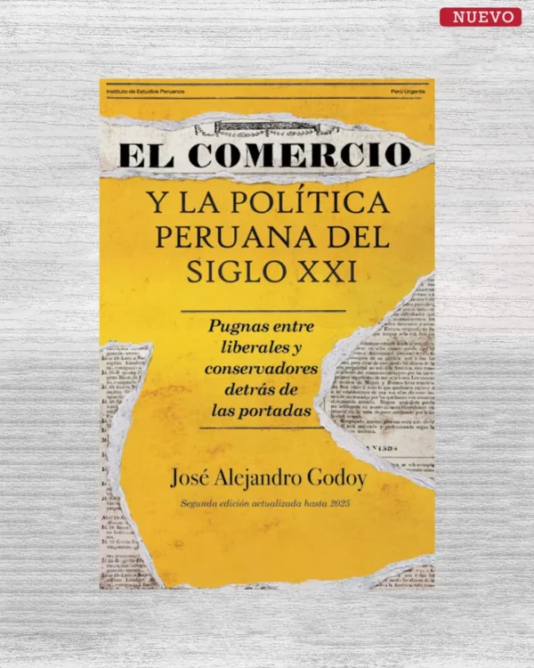 EL COMERCIO Y LA POLÍTICA PERUANA DEL SIGLO XXI. PUGNAS ENTRE LIBERALES Y CONSERVADORES DETRÁS DE LAS PORTADAS