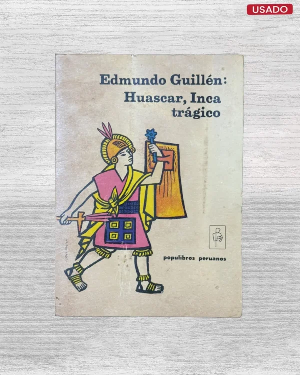 HUASCAR, INCA TRAGICO