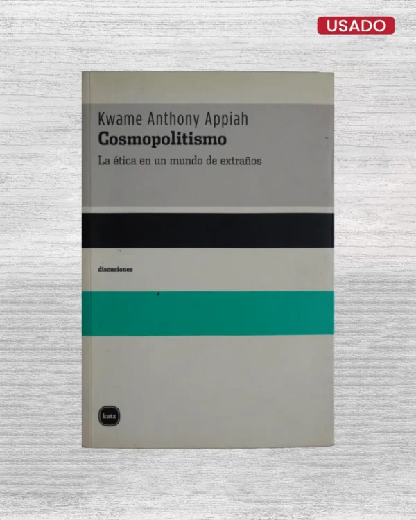 COSMOPOLITISMO: LA ÉTICA EN UN MUNDO DE EXTRAÑOS