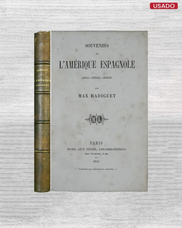 SOUVENIRS DE L’AMÉRIQUE ESPAGNOLE (CHILI-PÉROU – BRÉSIL)