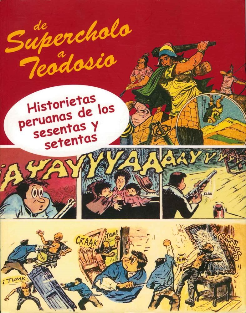DE SUPERCHOLO A TEODOSIO: HISTORIETAS PERUANAS DE LOS SESENTAS Y SETENTAS