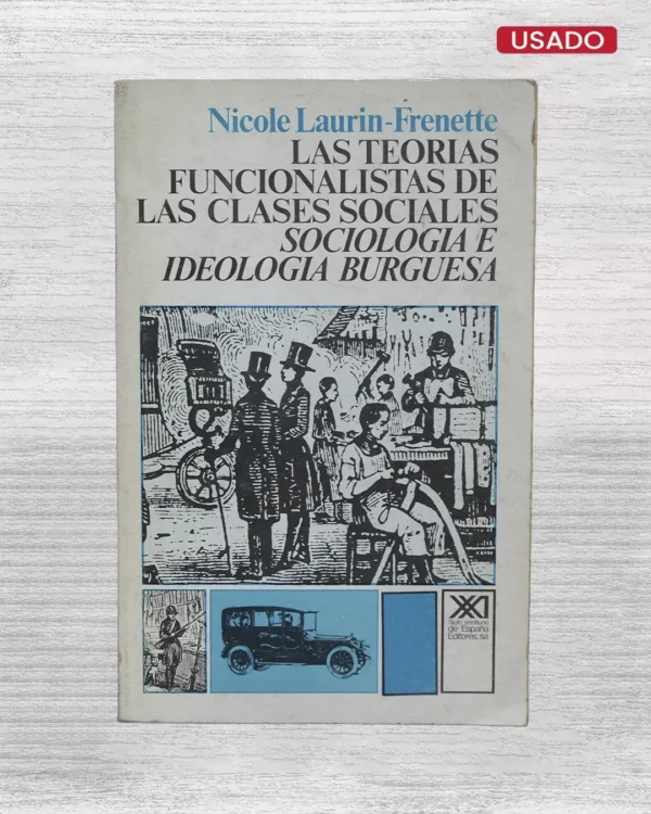 LAS TEORIAS FUNCIONALISTAS DE LAS CLASES SOCIALES: SOCIOLOGIA E IDEOLOGIA BURGUESA