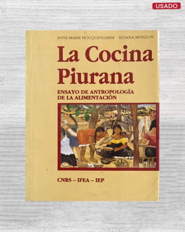 LA COCINA PIURANA; ENSAYO DE ANTROPOLOGIA DE LA ALIMENTACION.