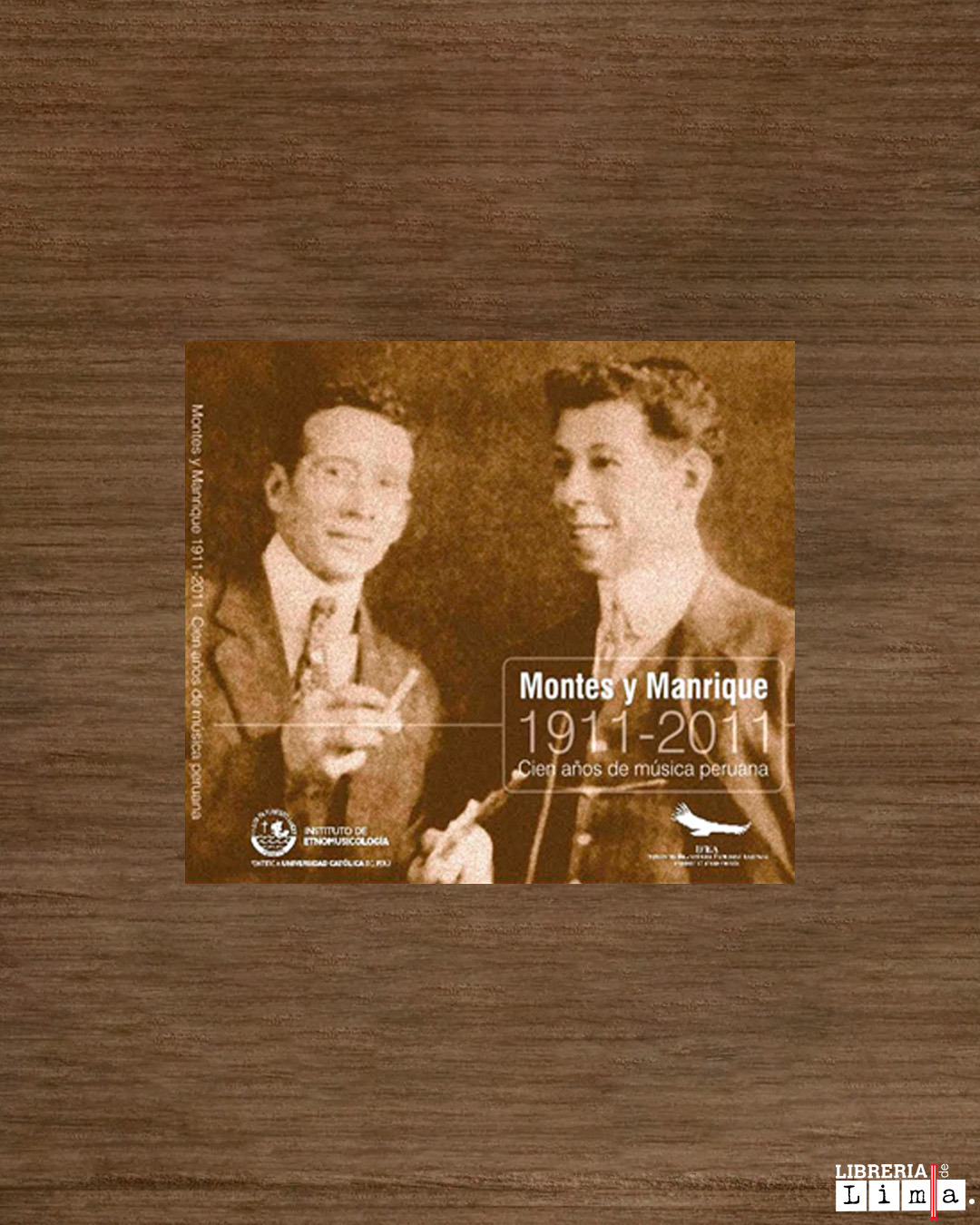 MONTES Y MANRIQUE 1911-2011 CIEN AÑOS DE MÚSICA PERUANA