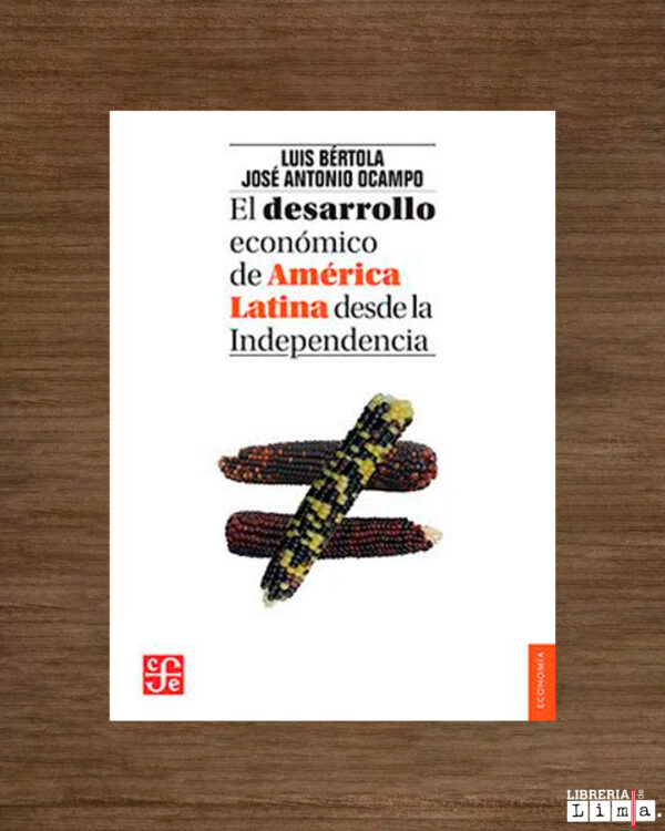 EL DESARROLLO ECONÓMICO DE AMÉRICA LATINA DESDE LA INDEPENDENCIA