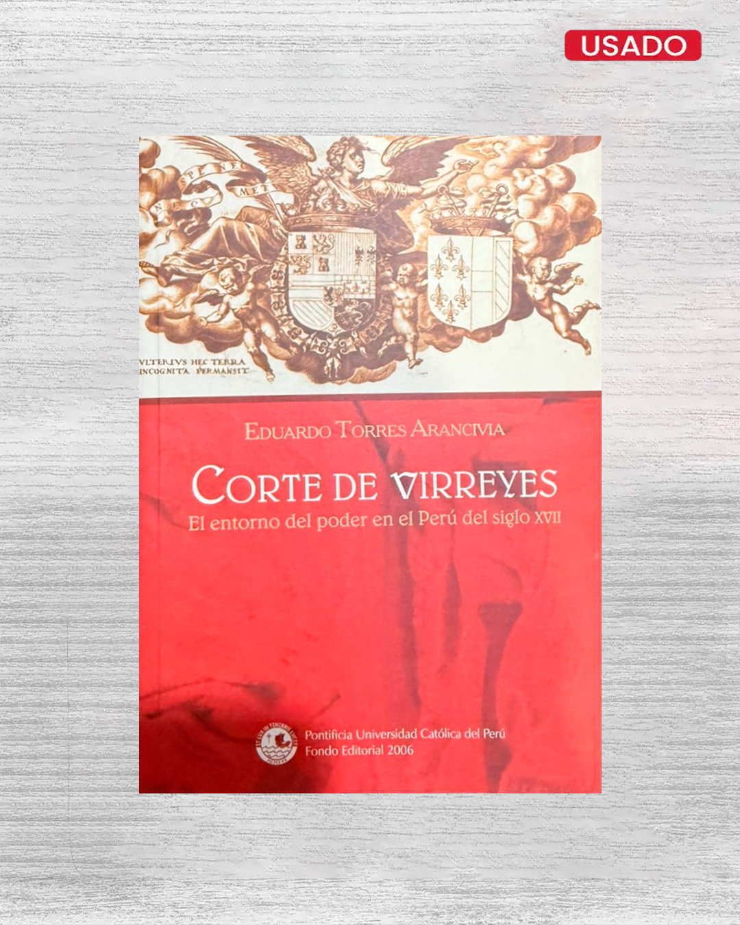 CORTE DE VIRREYES EL ENTORNO DEL PODER EN EL PERÚ DEL SIGLO XVII
