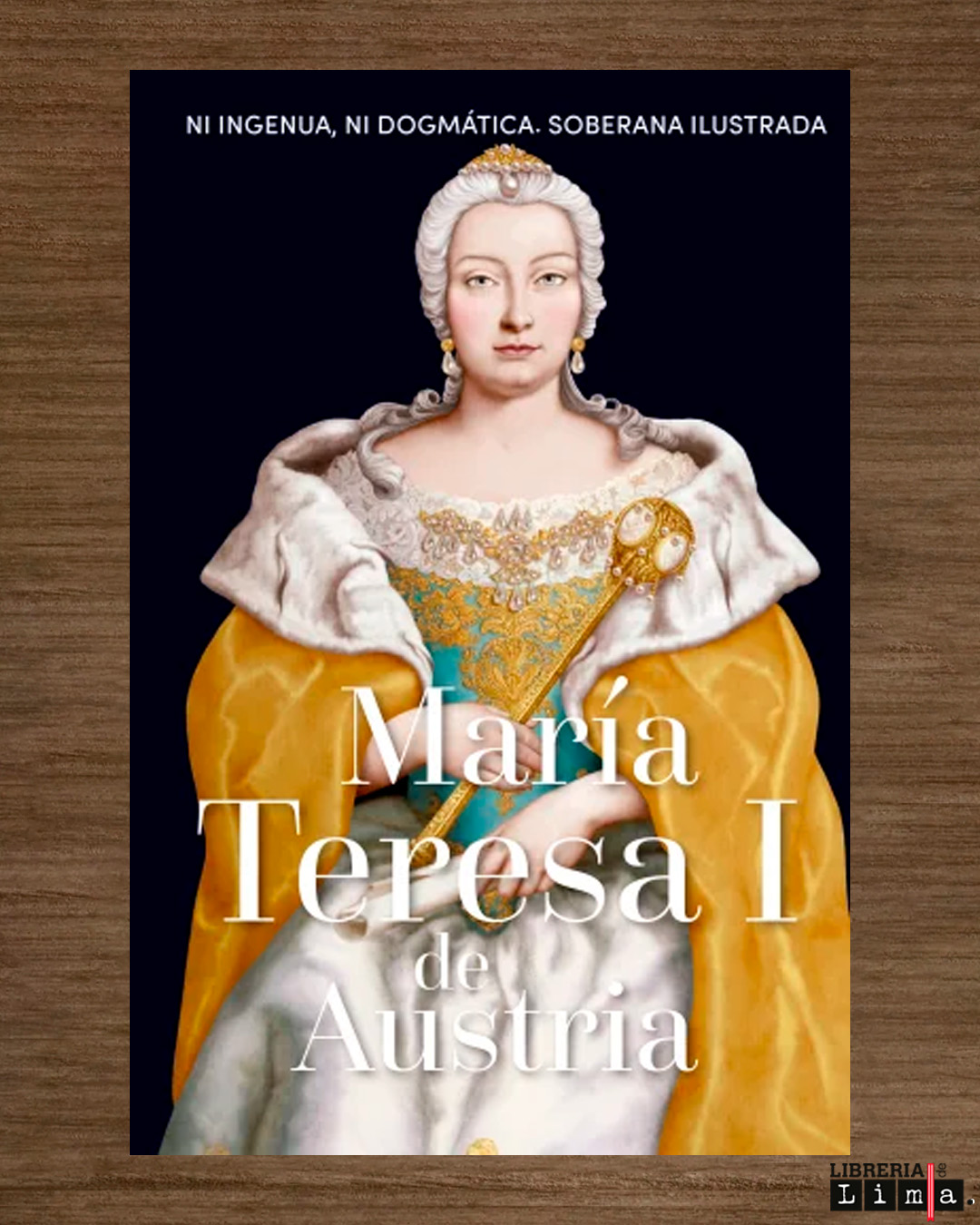 MARIA TERESA I DE AUSTRIA: NI INGENUA, NI DOGMÁTICA. SOBERANA ILUSTRADA