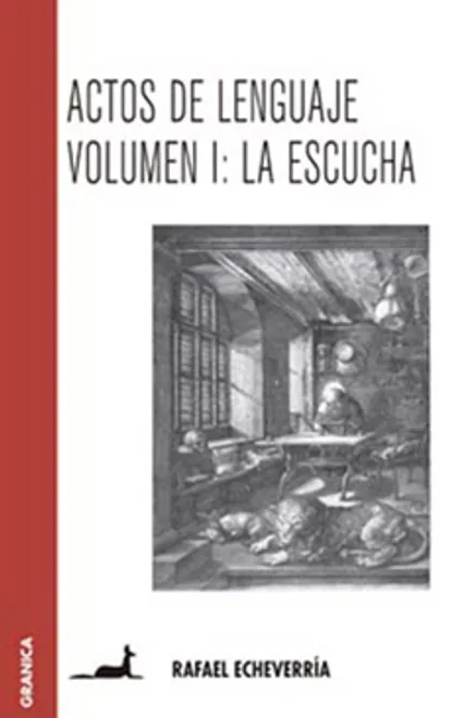ACTOS DEL LENGUAJE VOLUMEN I : LA ESCUCHA