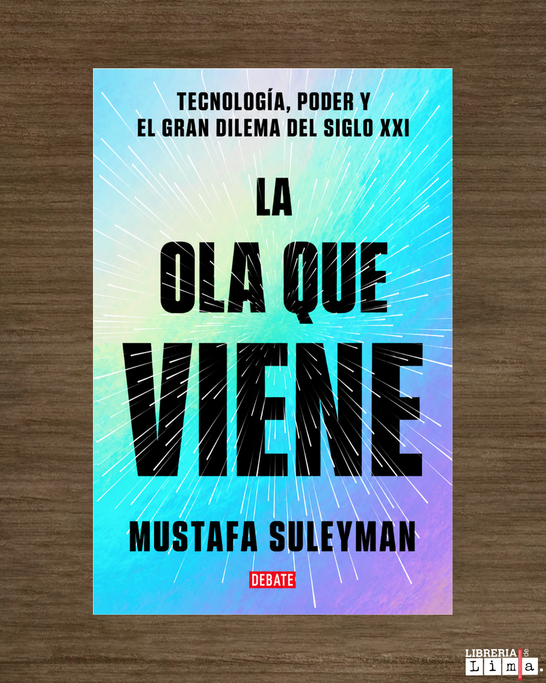 OLA QUE VIENE : TECNOLOGÍA, PODER Y EL GRAN DILEMA DEL SIGLO XXI / THE COMING WAVE