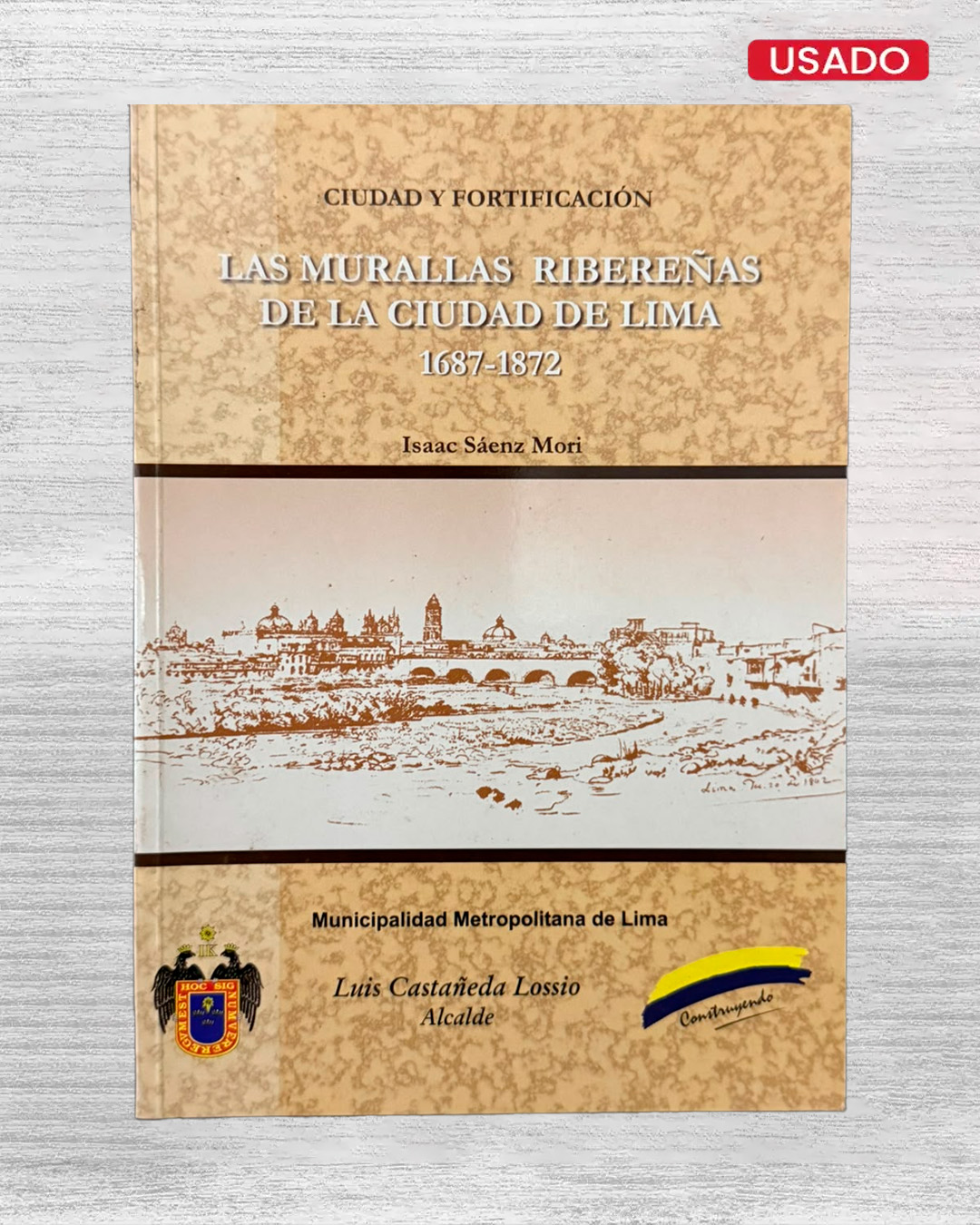 LAS MURALLAS RIBEREÑAS DE LA CIUDAD DE LIMA 1687 - 1872