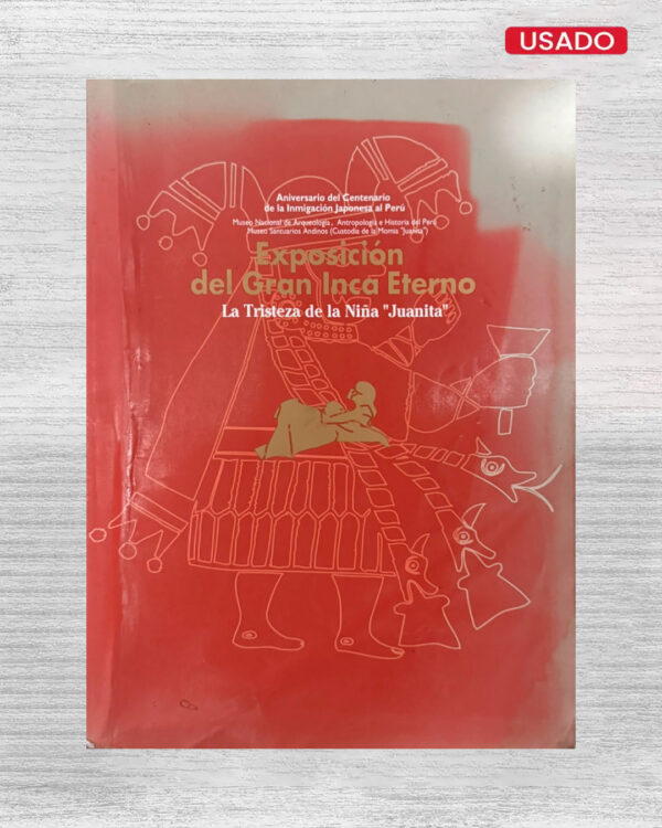 EXPOSICIÓN DEL GRAN INCA ETERNO: LA TRISTEZA DE LA NIÑA JUANITA
