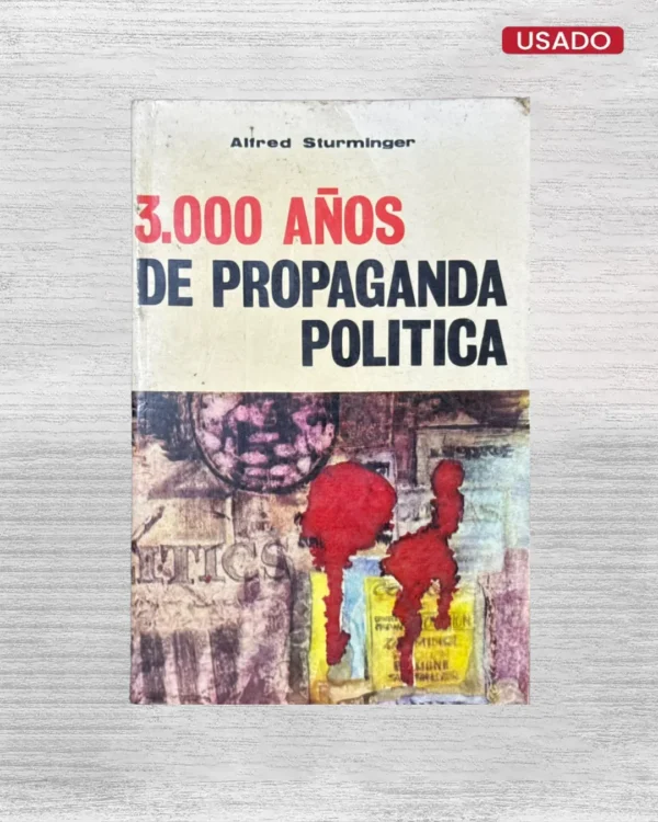 3,000 AÑOS DE PROPAGANDA POLÍTICA