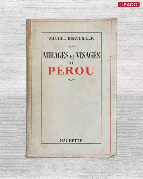 MIRAGES ET VISAGES DU PÉROU (TEXTO EN FRANCES)