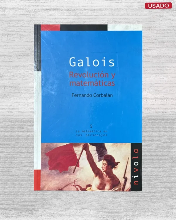 GALOIS: REVOLUCION Y MATEMATICAS