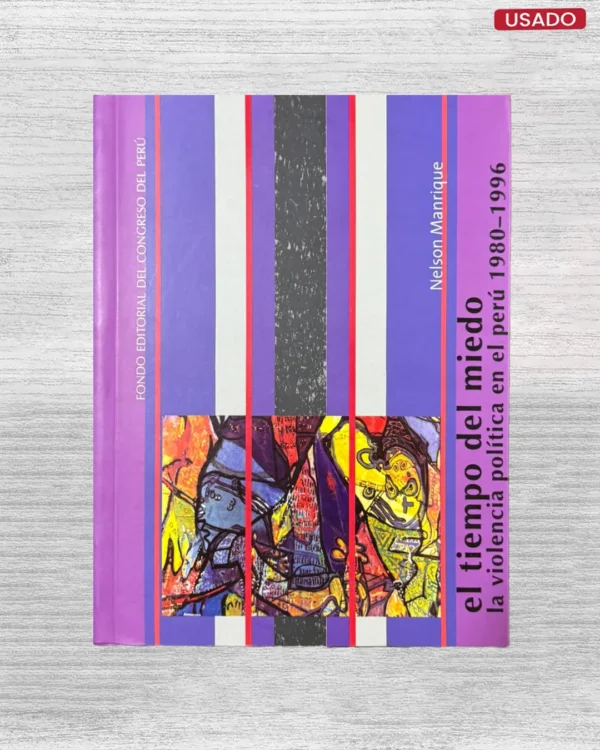 EL TIEMPO DEL MIEDO: LA VIOLENCIA EN EL PERU, 1980 – 1996