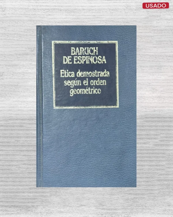ETICA DEMOSTRADA SEGUN EL ORDEN GEOMETRICO